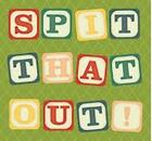 Spit That Out